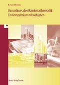 Grundkurs der Bankmathematik: Ein Kompendium mit A