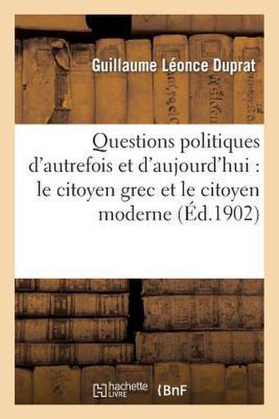 Questions Politiques d’Autrefois Et d’Aujourd’hui: Le Citoyen Grec Et Le Citoyen Moderne