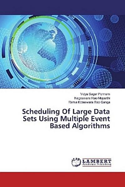 Scheduling Of Large Data Sets Using Multiple Event Based Algorithms