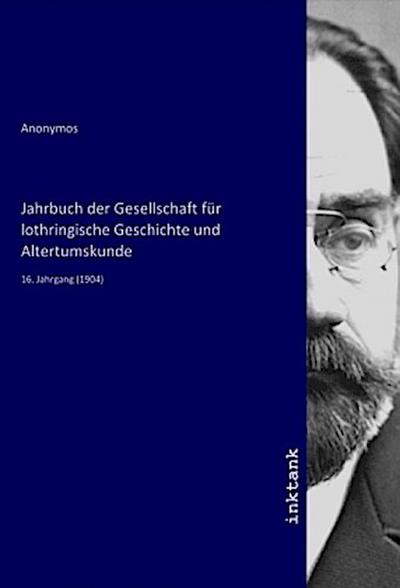 Jahrbuch der Gesellschaft für lothringische Geschichte und Altertumskunde