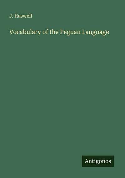 Vocabulary of the Peguan Language