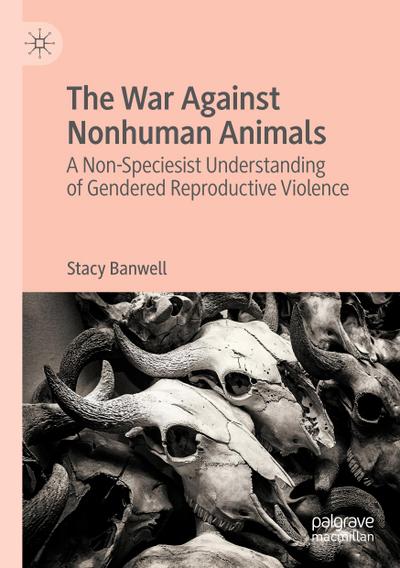 The War Against Nonhuman Animals