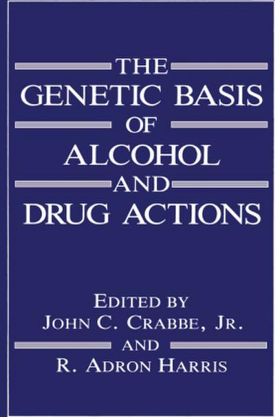The Genetic Basis of Alcohol and Drug Actions