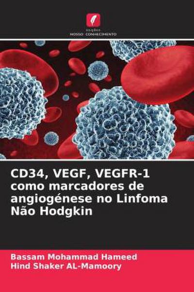 CD34, VEGF, VEGFR-1 como marcadores de angiogénese no Linfoma Não Hodgkin