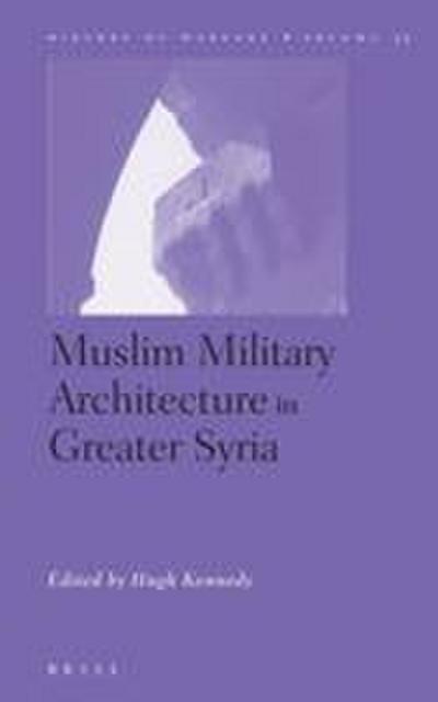 Muslim Military Architecture in Greater Syria