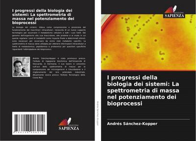 I progressi della biologia dei sistemi: La spettrometria di massa nel potenziamento dei bioprocessi