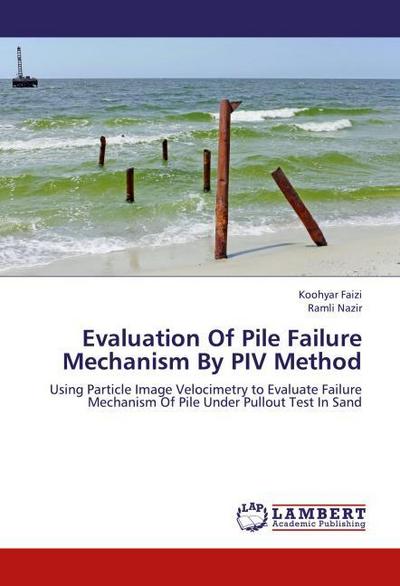 Evaluation Of Pile Failure Mechanism By PIV Method