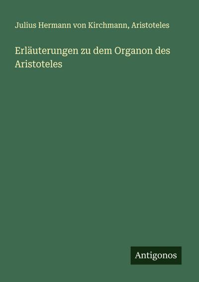 Erläuterungen zu dem Organon des Aristoteles