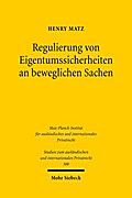 Regulierung von Eigentumssicherheiten an beweglichen Sachen: Reformüberlegungen auf rechtsvergleichender Grundlage (Studien zum ausländischen und internationalen Privatrecht)
