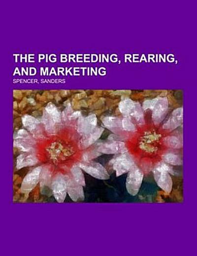 The Pig Breeding, Rearing, and Marketing