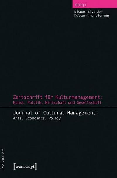 Zeitschrift für Kulturmanagement: Kunst, Politik, Wirtschaft und Gesellschaft. H.1/2015