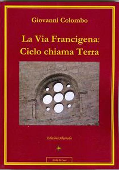 La Via Francigena: Cielo chiama Terra
