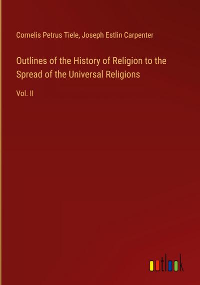 Outlines of the History of Religion to the Spread of the Universal Religions