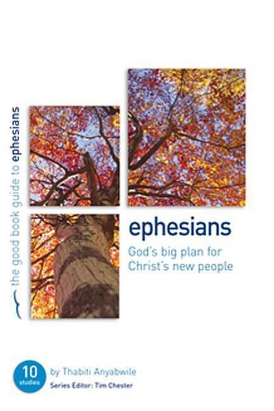 Ephesians: God’s Big Plan for Christ’s New People