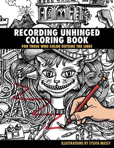 Recording Unhinged Coloring Book: For Those Who Color Outside the Lines