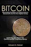 Bitcoins: Discovering the Basics of Cryptocurrency, Blockchain and the New Digital Money