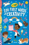 Crayola: 100 First Words of Creativity