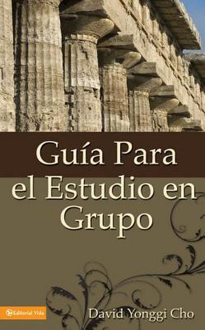 El Guia Para el Estudio en Grupo = The Home Cell Group Study Guide