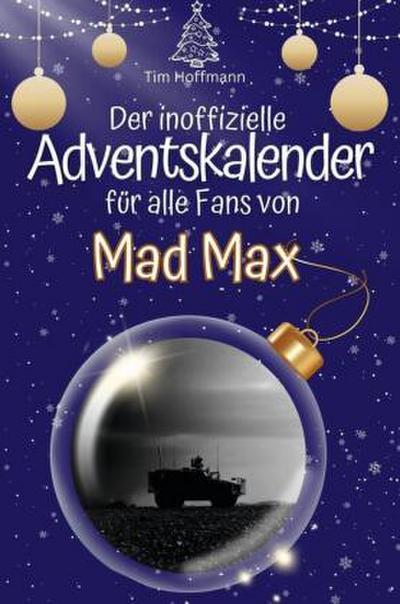 Der inoffizielle Adventskalender für alle Fans von Mad Max
