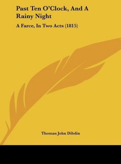Past Ten O'Clock, And A Rainy Night - Thomas John Dibdin