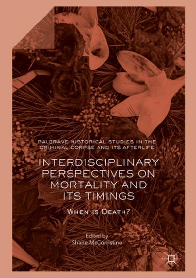 Interdisciplinary Perspectives on Mortality and its Timings