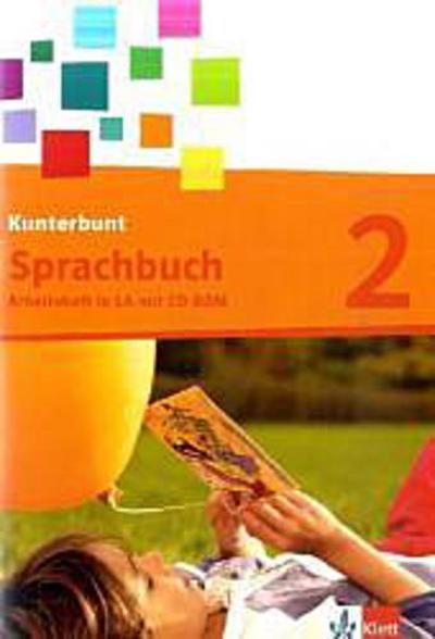 Das Kunterbunt Sprachbuch - Neubearbeitung / Arbeitsheft 2. Schuljahr mit Lernsoftware auf CD-ROM in Lateinischer Ausgangsschrift