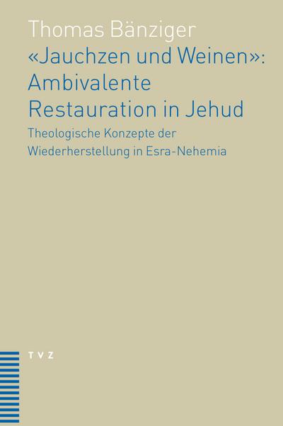 ’Jauchzen und Weinen’: Ambivalente Restauration in Jehud