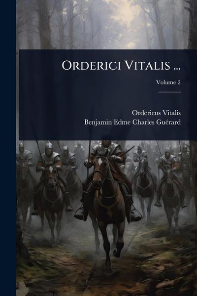 Orderici Vitalis ...