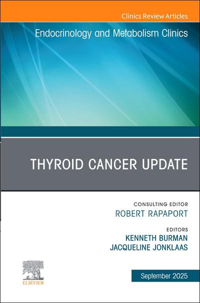 Thyroid Cancer Update, an Issue of Endocrinology and Metabolism Clinics of North America