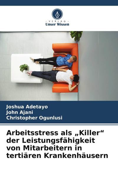 Arbeitsstress als "Killer" der Leistungsfähigkeit von Mitarbeitern in tertiären Krankenhäusern