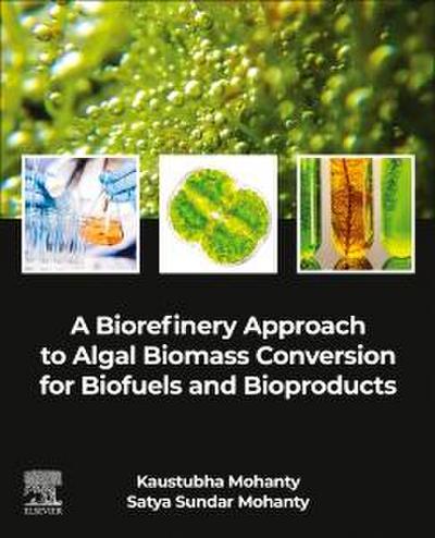 A Biorefinery Approach to Algal Biomass Conversion for Biofuels and Bioproducts
