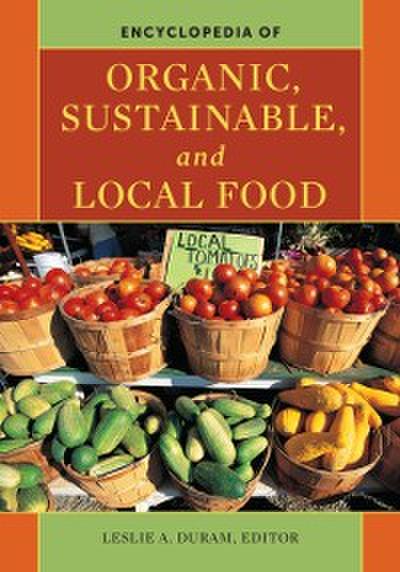 Encyclopedia of Organic, Sustainable, and Local Food