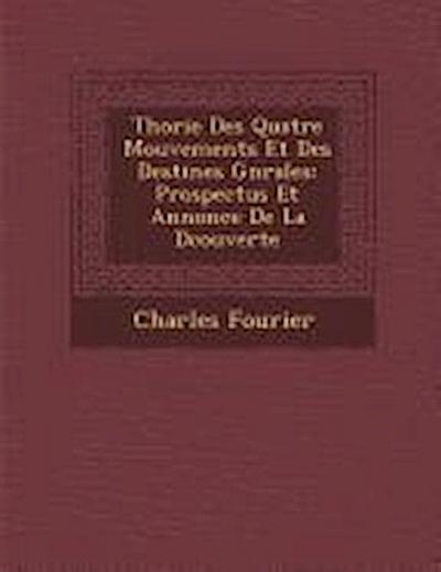 Th&#65533;orie Des Quatre Mouvements Et Des Destin&#65533;es G&#65533;n&#65533;rales: Prospectus Et Annonce De La D&#65533;couverte