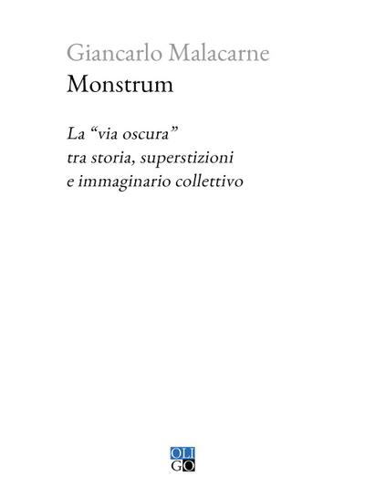 Monstrum. La ’via oscura’ tra storia, superstizioni e immaginario collettivo