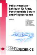 Palliativmedizin - Lehrbuch für Ärzte, Psychosoziale Berufe und Pflegepersonen (UNI-MED Science)
