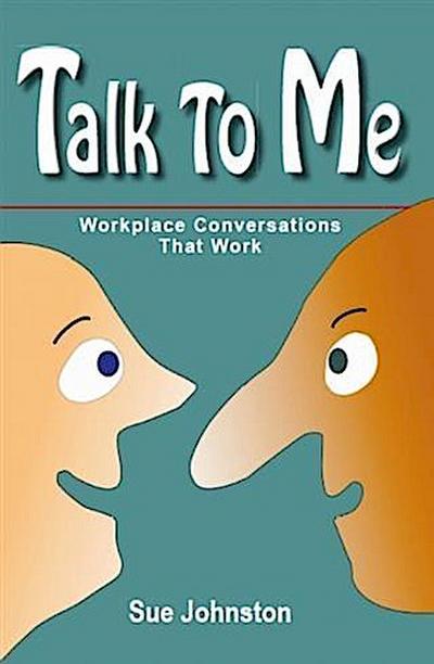 Talk To Me: Workplace Conversations That Work