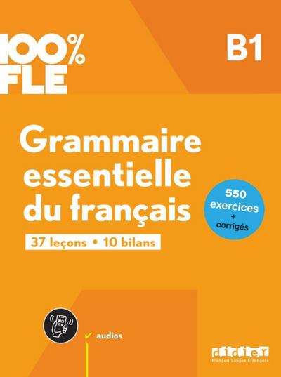 100% FLE - Grammaire essentielle du français - B1