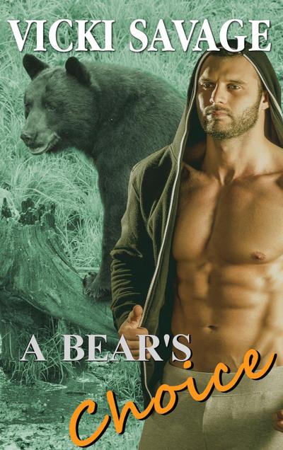 A Bear’s Choice (Taming the Alpha Bear Shifter, #4)