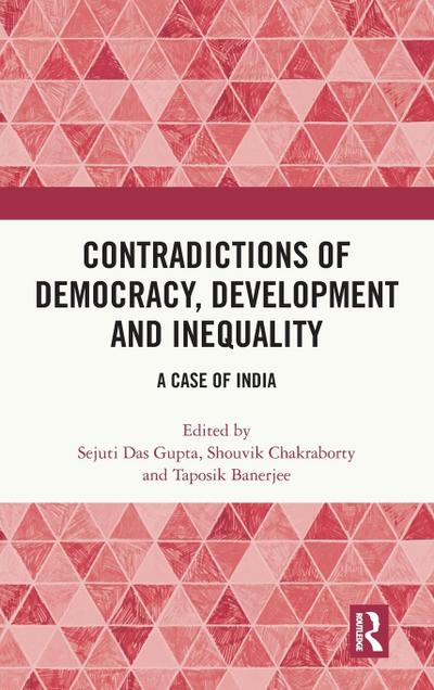 Contradictions of Democracy, Development and Inequality