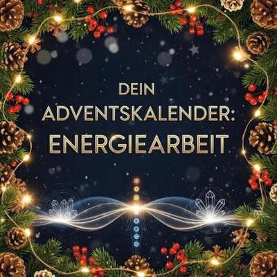 Dein Adventskalender: Energiearbeit