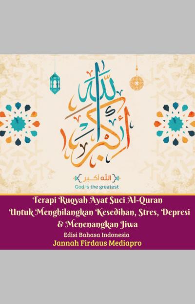 Terapi Ruqyah Ayat Suci Al-Quran Untuk Menghilangkan Kesedihan, Stres, Depresi Dan Menenangkan Jiwa Edisi Bahasa Indonesia