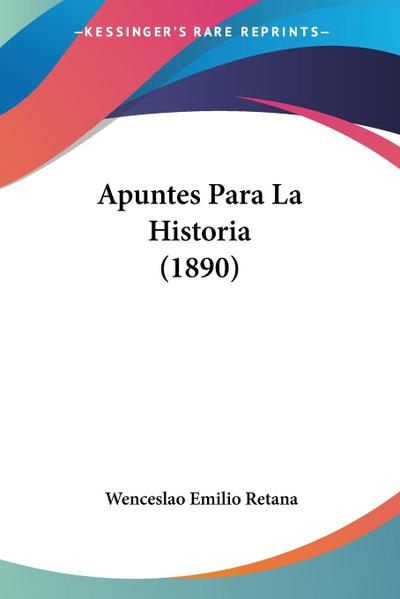 Apuntes Para La Historia (1890)