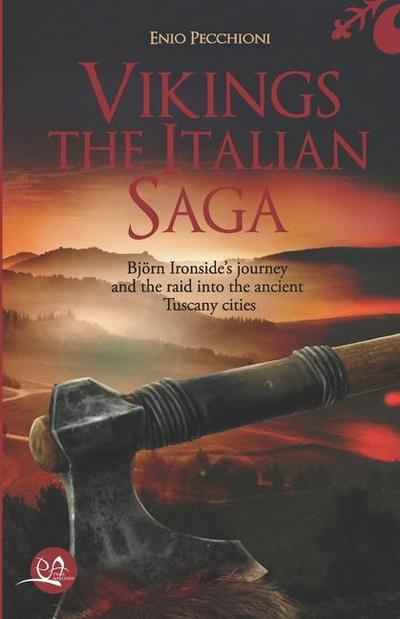 Vikings The Italian Saga: Bjorn Ironside’s journey and the raid into the ancient Tuscany cities