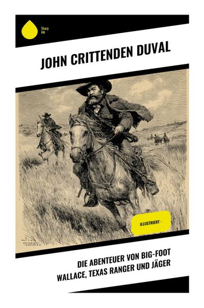 Die Abenteuer von Big-Foot Wallace, Texas Ranger und Jäger