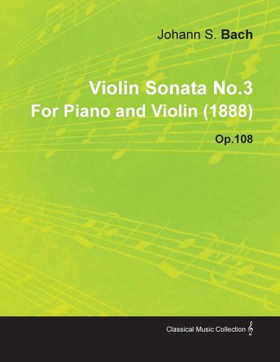 Violin Sonata No.3 by Johannes Brahms for Piano and Violin (1888) Op.108