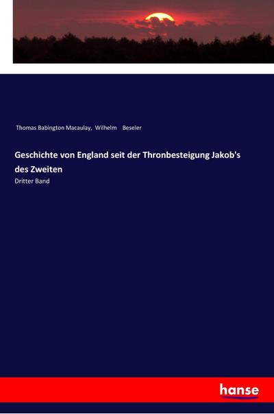 Geschichte von England seit der Thronbesteigung Jakob’s des Zweiten