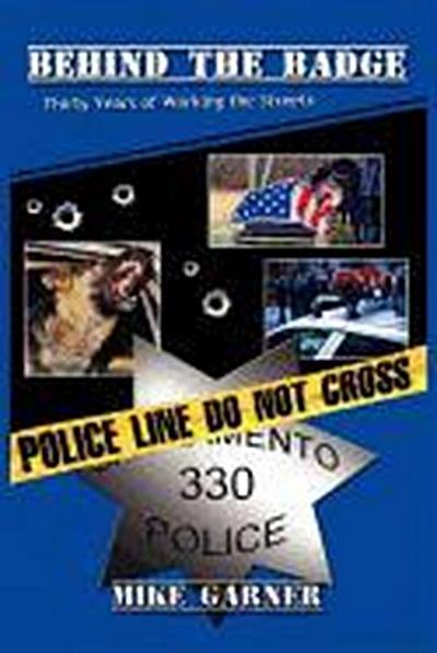 Behind the Badge: Thirty Years of Working the Streets
