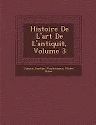Histoire de L’Art de L’Antiquit, Volume 3