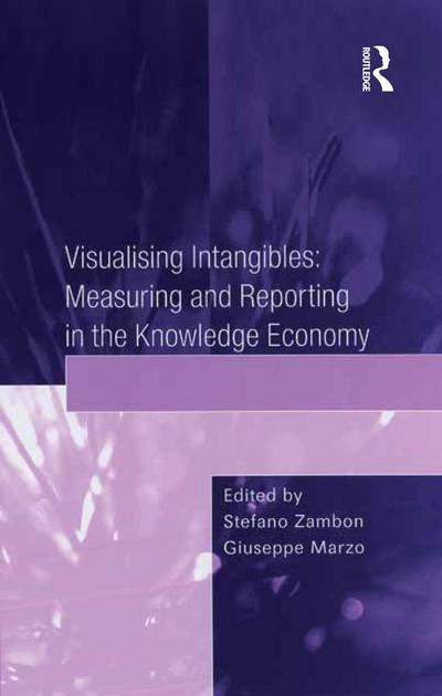 Visualising Intangibles: Measuring and Reporting in the Knowledge Economy