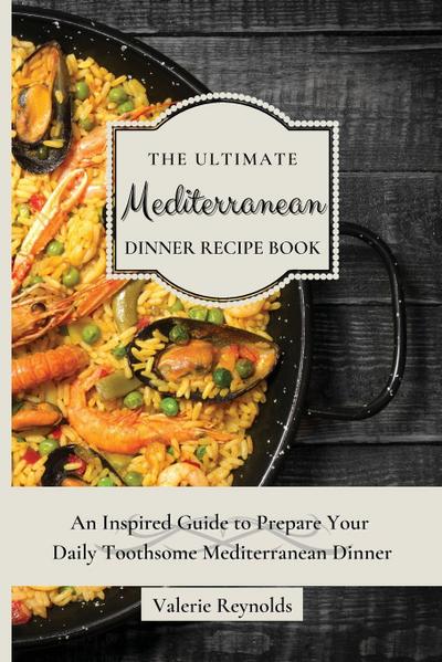 The Ultimate Mediterranean Dinner Recipe Book